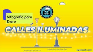 «CALLES ILUMINADAS» ES EL TEMA PARA EL MES DE ENERO